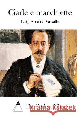 Ciarle e macchiette The Perfect Library 9781514154656