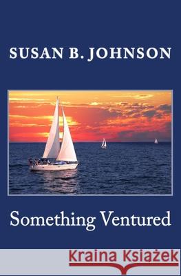 Something Ventured Susan B. Johnson 9781514155370