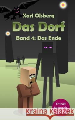 Das Dorf Band 4: Das Ende Karl Olsberg 9781514157725 Createspace