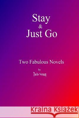 Stay & Just Go Twila Vernon 9781514158494 Createspace