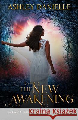 The New Awakening Salama Bandari (Safe Haven) Series Book One Ashley Danielle 9781514158784