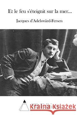 Et le feu s'éteignit sur la mer... Fb Editions 9781514159378 Createspace
