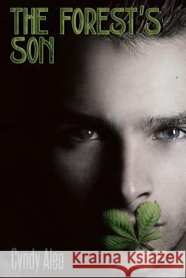 The Forest's Son Cyndy Aleo 9781514159637 Createspace