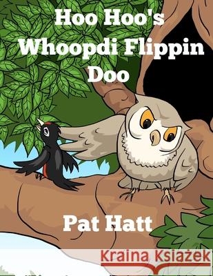 Hoo Hoo's Whoopdi Flippin Doo Pat Hatt Mike Borromeo 9781514159880 Createspace