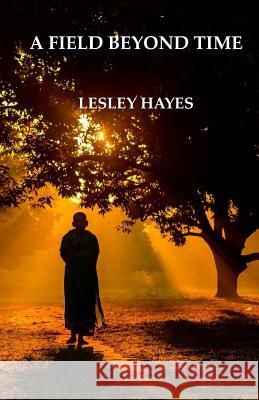 A Field Beyond Time Lesley Hayes 9781514159903