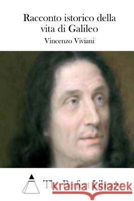 Racconto istorico della vita di Galileo Viviani, Vincenzo 9781514160220