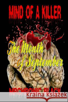 Mind Of A Killer: The Month Of September Black, Mrchronic 9781514160800 Createspace