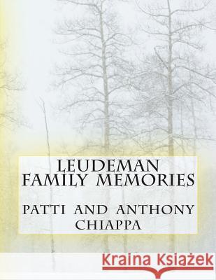 Leudeman Family Memories Patti Anthony Chiappa 9781514162330 Createspace Independent Publishing Platform