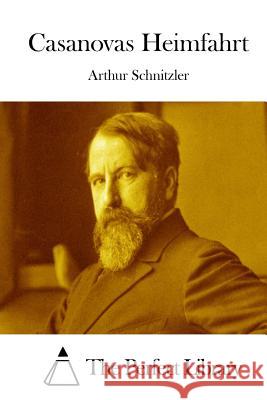 Casanovas Heimfahrt Arthur Schnitzler The Perfect Library 9781514162774 Createspace