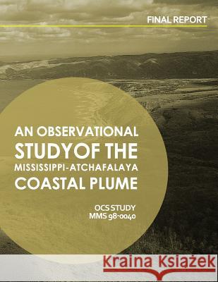 An Observational Study of the Mississippi-Atchafalaya Coastal Plume U. S. Department of the Interior 9781514165034 Createspace