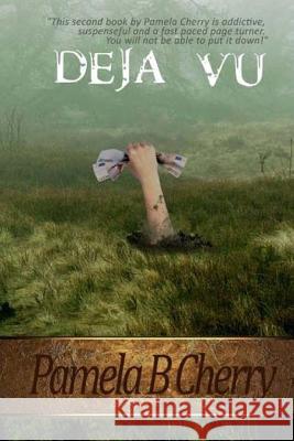 Deja Vu: Sequel to Repossession Pamela B. Cherry Robert a. Cherry 9781514165355 Createspace