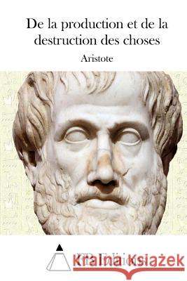 De la production et de la destruction des choses Fb Editions 9781514166451 Createspace