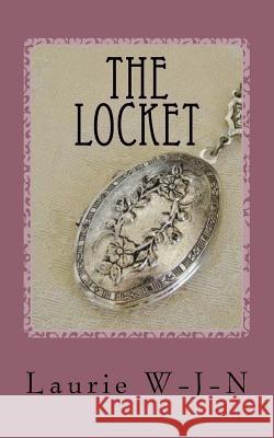 The Locket Laurie W-J-N 9781514166536