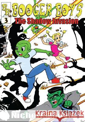 Booger Boys: and the Shadow Invasion Moya, Nicholis 9781514166703 Createspace