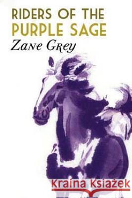 Riders of the Purple Sage Zane Grey 9781514168189 Createspace