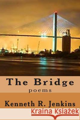 The Bridge: poems Jenkins, Kenneth R. 9781514168462