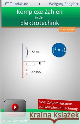 Komplexe Zahlen in der Elektrotechnik Bengfort, Wolfgang 9781514169896 Createspace