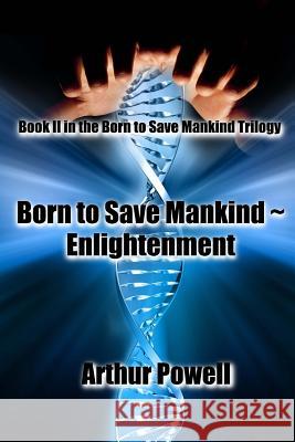 Born to Save Mankind Enlightenment: Book II of the Born to Save Mankind trilogy Burner 9781514170687 Createspace