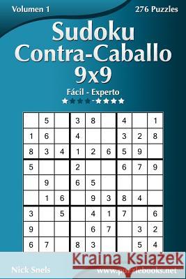 Sudoku Contra-Caballo 9x9 - De Fácil a Experto - Volumen 1 - 276 Puzzles Snels, Nick 9781514170830