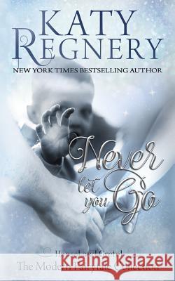 Never Let You Go Katy Regnery 9781514171400