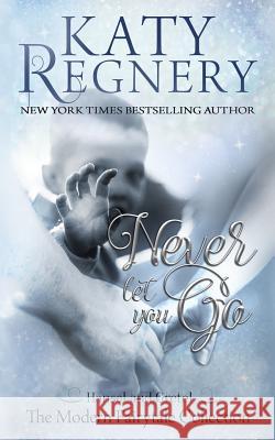 Never Let You Go Katy Regnery 9781514171400 Createspace