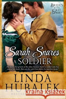 Sarah Snares a Soldier: A Historical Western Romance Linda K. Hubalek 9781514172148 Createspace