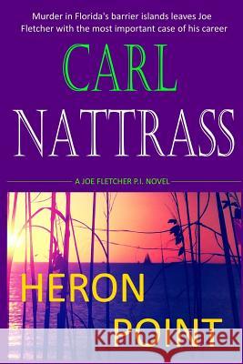 Heron Point - Joe Fletcher P.I. Carl Nattrass 9781514172377