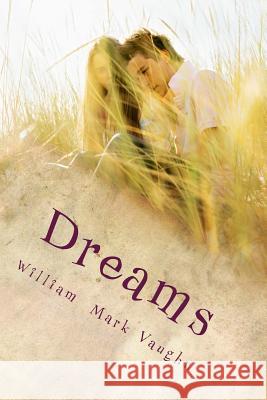 Dreams: Short Stories by Mark Vaughn William Mark Vaughn 9781514172513 Createspace