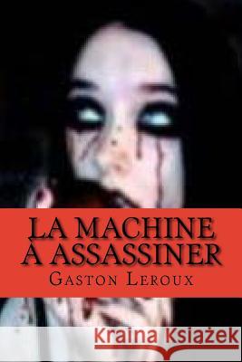 La machine a assassiner LeRoux, Gaston 9781514173275