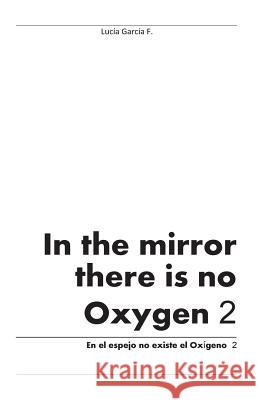 In the mirror there is no Oxygen 2 S, Adriana 9781514174241 Createspace