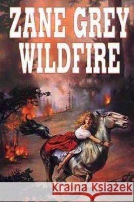 Wildfire Zane Grey 9781514174852 Createspace