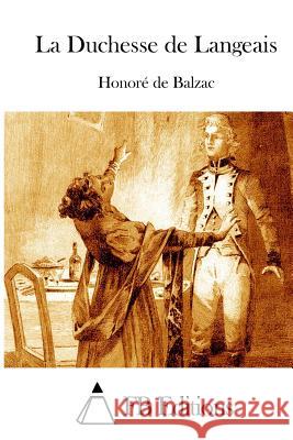 La Duchesse de Langeais Honore D Fb Editions 9781514175743 Createspace