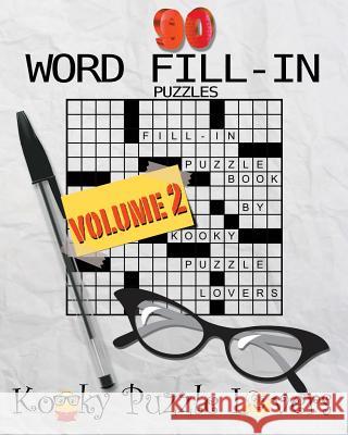 Word Fill-In Puzzle Book, 90 Puzzles: Volume 2 Kooky Puzzle Lovers 9781514176870 Createspace