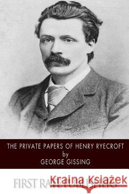 The Private Papers of Henry Ryecroft George Gissing 9781514177051