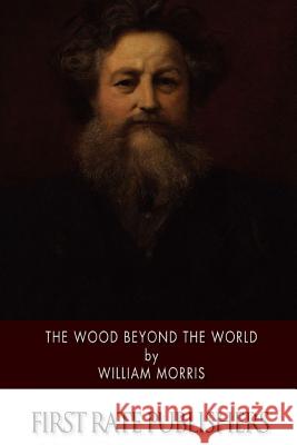 The Wood Beyond the World William Morris 9781514177679 Createspace