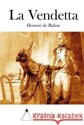 La Vendetta Honore D Fb Editions 9781514179055 Createspace