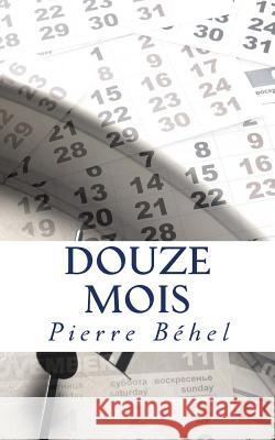 Douze mois Béhel, Pierre 9781514179789 Createspace