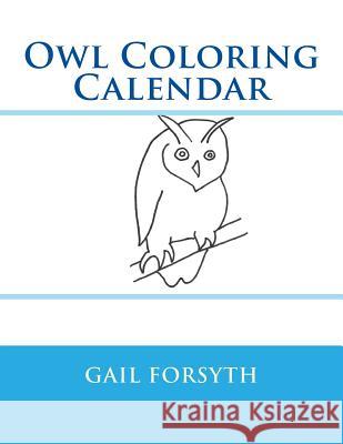 Owl Coloring Calendar Gail Forsyth 9781514180068