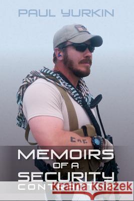 Memoirs of a Security Contractor Paul Yurkin 9781514180273 Createspace