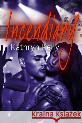 Incendiary Kathryn Kelly Swish Design &. Editing Services 9781514180907 Createspace