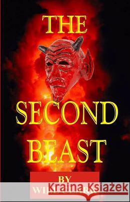 The Second Beast Will Clark 9781514181430 Createspace