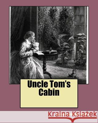 Uncle Tom's Cabin MS Harriet Beecher Stowe 9781514183335 Createspace