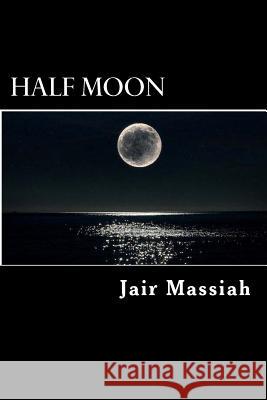 Half Moon Jair Massiah 9781514183458 Createspace Independent Publishing Platform