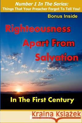 Righteousness Apart from Salvation: In The First Century McRay, Ron 9781514183823 Createspace