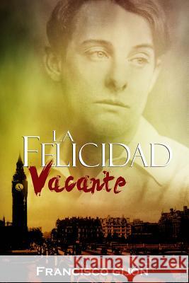 La felicidad vacante Gijon, Francisco 9781514185537 Createspace