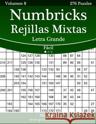 Numbricks Rejillas Mixtas Impresiones con Letra Grande - Fácil - Volumen 8 - 276 Puzzles Snels, Nick 9781514186503 Createspace