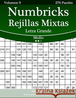 Numbricks Rejillas Mixtas Impresiones con Letra Grande - Medio - Volumen 9 - 276 Puzzles Snels, Nick 9781514186541 Createspace