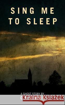 Sing Me To Sleep: A Ghost Story Simms, Chris 9781514186855