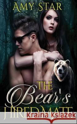 The Bear's Hired Mate Amy Star 9781514189160 Createspace