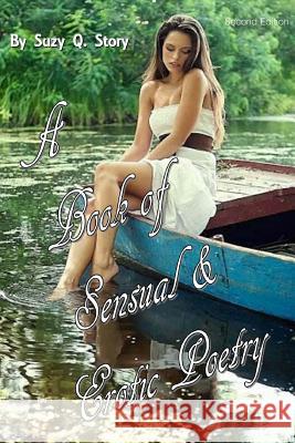 A Book of Sensual and Erotic Poetry Suzy Q. Story 9781514190210 Createspace Independent Publishing Platform